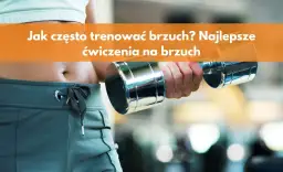 Trening brzucha ile razy w tygodniu? Oto optymalna częstotliwość