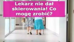 Czy lekarz rodzinny może odmówić skierowania na badania krwi? Prawa pacjenta