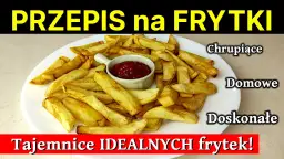 Jak zrobić frytki w domu: proste triki na idealnie chrupiące frytki