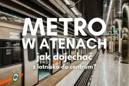 Ateny: Jak dojechać z lotniska do centrum bez zbędnych kłopotów