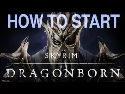 Jak zacząć przygodę w Skyrim Dragonborn: kompletny poradnik na start
