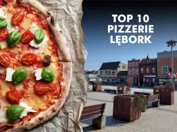 Gdzie zjeść w Lęborku? Sprawdzone miejsca na każdą okazję.