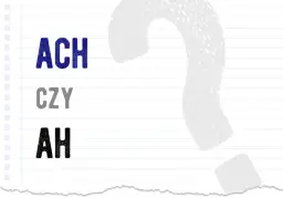 Aha czy acha? Rozwiej wątpliwości poprawna pisownia!