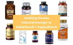 Kwas hialuronowy w tabletkach: Jak wybrać najskuteczniejszy?