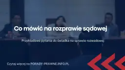 Jak odpowiadać na pytania na rozprawie rozwodowej bez stresu
