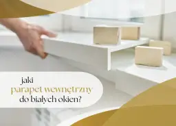 Jaki parapet do białych okien? Wybierz styl i unikaj błędów