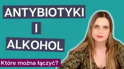 Czy można mieszać antybiotyk z alkoholem? Poznaj niebezpieczeństwa!