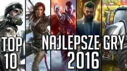 Top 10 najlepszych gier na PC w 2016 roku
