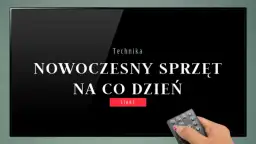 Nowoczesny sprzęt na co dzień – odkryj, jak ułatwia życie