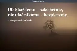 Mądre przysłowia dla dzieci: ufać każdemu szlachetnie, nie ufać nikomu bezpiecznie. Drzewo w mgle.