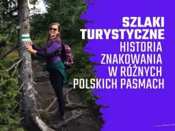Jak powstają szlaki górskie? Rola PTTK i Twoja odpowiedzialność.