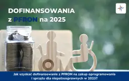 PFRON: Dofinansowania dla niepełnosprawnych - sprawdź, co możesz dostać!