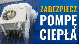 Jak zabezpieczyć pompę ciepła przed zamarzaniem - 5 skutecznych metod