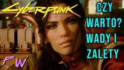 Cyberpunk 2077: czy warto grać? Zalety i wady gry - recenzja