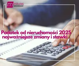 Podatek od nieruchomości 2025: Terminy, stawki i płatność - sprawdź!