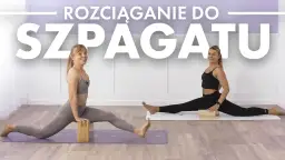 Szpagat w domu? Realny cel! Bezpieczny przewodnik krok po kroku