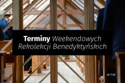 Ile trwają rekolekcje? Poznaj długość różnych typów rekolekcji