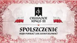 Crusader Kings III spolszczenie – jak zainstalować i rozwiązać problemy z polskim tłumaczeniem