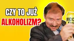 Czy mam problem z alkoholem? Sprawdź, zanim będzie za późno