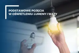 Dłoń trzyma żarówkę LED, obok druga, stara. Dowiedz się, ile watów ma 15 w led.