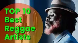 TOP 10 najpopularniejszych zagranicznych wykonawców reggae