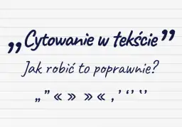 Jak pisać cytaty w tekście: najważniejsze zasady i przykłady