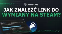 Jak znaleźć link do wymiany na Steam? Zobacz, co to jest trade URL i jak go uzyskać, by otrzymywać oferty wymiany.
