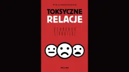 Okładka książki "Toksyczne relacje" z trzema emotikonami: neutralną, smutną i z otwartymi ustami. Jak rozpoznać objawy toksycznej relacji w powieściach współczesnych.