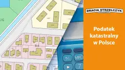 Mapa ewidencyjna i kalkulator symbolizują przegłosowany podatek katastralny w Polsce.