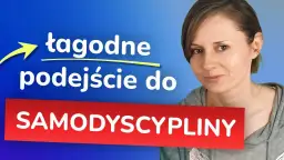 Jak ćwiczyć samodyscyplinę, aby osiągnąć trwałe rezultaty w życiu