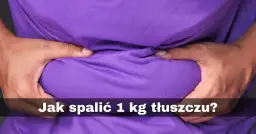 Ile kalorii ma 1 kg tłuszczu? Oto, co musisz wiedzieć, aby schudnąć