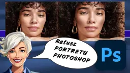 Jak rozjaśnić twarz w Photoshopie i uzyskać naturalny efekt