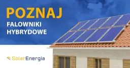 Falownik hybrydowy: Niezależność energetyczna i koniec z blackoutami?