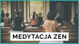 Medytacja zen na czym polega - odkryj jej tajniki i korzyści