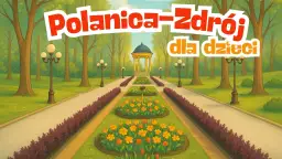 Polanica-Zdrój: Atrakcje, które musisz zobaczyć. Planuj pobyt!