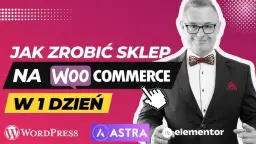 Sklep internetowy WordPress: Zbuduj z WooCommerce! Poradnik i koszty
