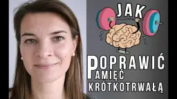 Jak ćwiczyć pamięć krótkotrwałą i uniknąć zapominania ważnych informacji