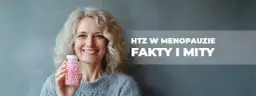 Menopauza: co na nią działa? Opinie z forów, HTZ i porady eksperta