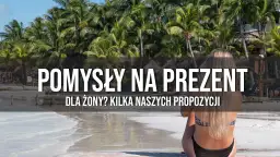 Ciekawe pomysły na prezent dla żony na urodziny, które ją zaskoczą