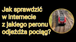 Z którego peronu odjedzie pociąg? Sprawdź online i na dworcu bez stresu