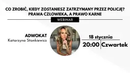 Jakie masz prawa i co robić, gdy zostaniesz zatrzymany przez policję?