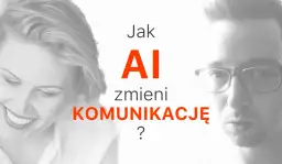 Co słyszy sztuczna inteligencja i jak to zmienia naszą komunikację