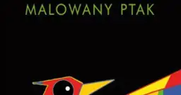 Recenzja książki malowany ptak - kontrowersje i głębokie emocje