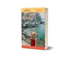 Włochy: Co zwiedzić? Przewodnik po klasyce i ukrytych perełkach