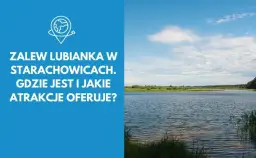 Najlepsze atrakcje w Starachowicach, które musisz zobaczyć