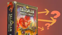 Talisman: Magia i Miecz Które dodatki kupić na start? Poradnik