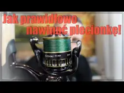 Nawijanie plecionki na kołowrotek: Sekret idealnych rzutów i bez brod