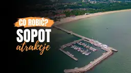 Najlepsze atrakcje w Sopocie na weekend dla całej rodziny