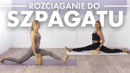 Jak nauczyć robić się szpagat - skuteczne ćwiczenia dla każdego