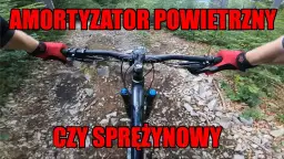 Amortyzator powietrzny czy sprężynowy - który wybór jest lepszy?